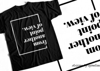 from another point of view – Unique t shirt design – minimal t shirt design