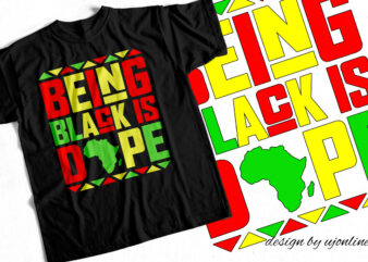 Being Black is Dope – T-Shirt Design for African Americans – Black lives matter