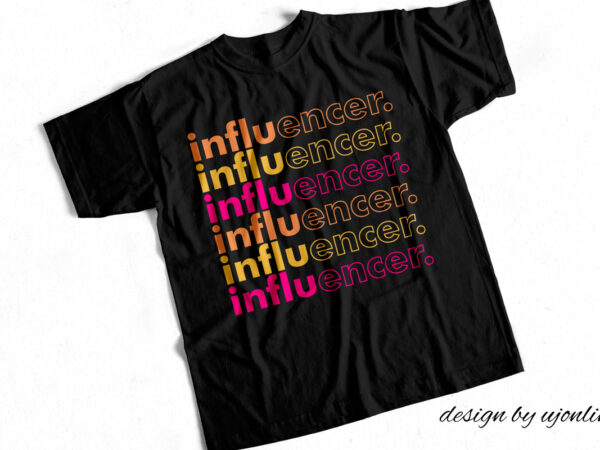 Influencer t-shirt design