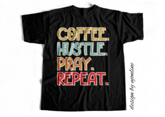 Coffee Hustle Pray Repeat T-Shirt