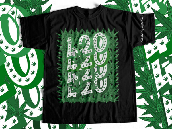 420 weed marijuana graphic typography t shirt design
