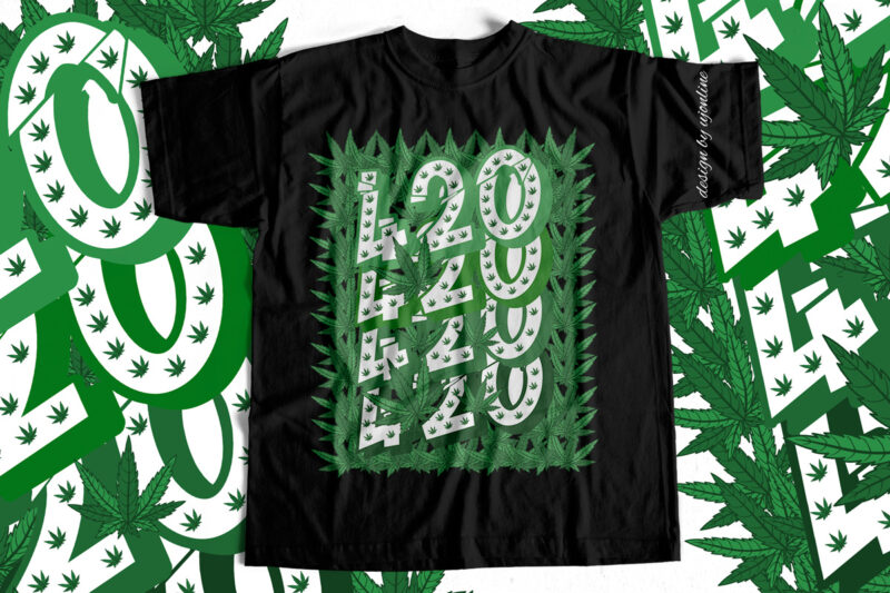 420 Weed Marijuana graphic typography t shirt design