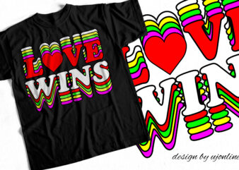 LOVE WINS – ALL YOU NEED IS LOVE – Trending T-Shirt Design For Sale