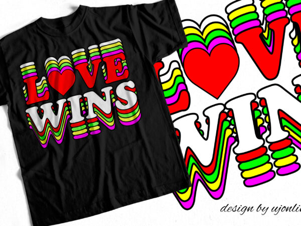 Love wins – all you need is love – trending t-shirt design for sale