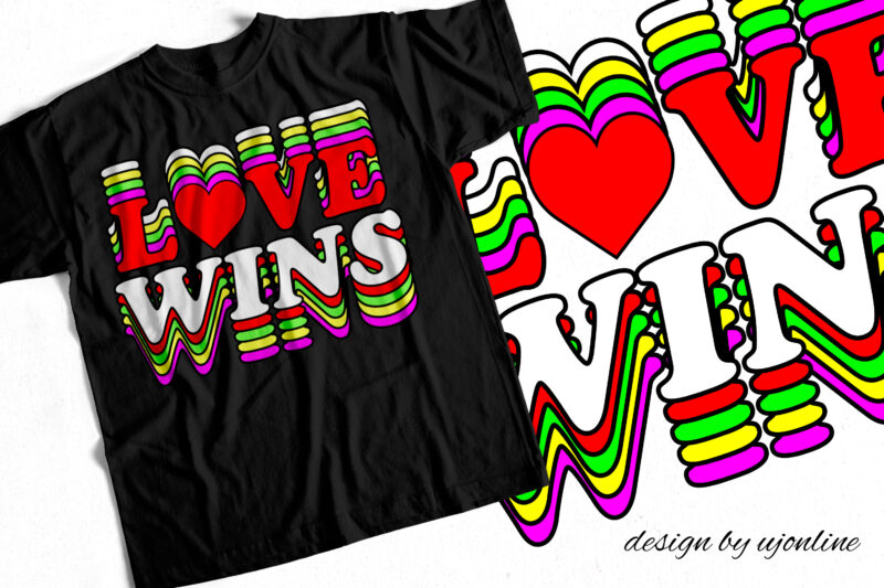 LOVE WINS – ALL YOU NEED IS LOVE – Trending T-Shirt Design For Sale