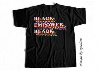 Black Empowers Black – T-Shirt Design for sale