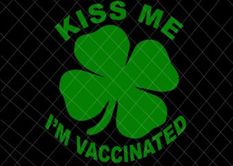 St patricks day svg, Kiss Me I’m Vaccinated Svg, Patrick’s Day Long Sleeve Svg, St Patrick’s Day Face Mask 2021 svg, patrick day vector