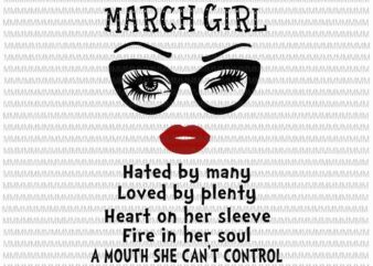 March girl svg, Hated by many, Loved by plenty, face eys svg, winked eye svg, Girl March birthday svg, birthday vector