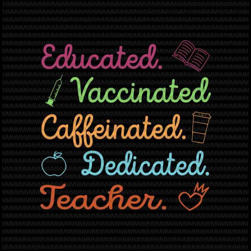 Download Educated Vaccinated Caffeinated Dedicated Teacher Svg Funny Teacher Quote Svg Teacherlife Svg Funny Quote Svg Svg Buy T Shirt Designs