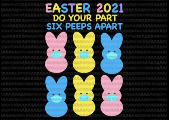 Easter day svg, Easter 2021 Do Your Part Six Peeps Apart Svg, Bunny Peeps Face Mask Quarantine, Bunny Easter Face Mask Svg, Easter basket
