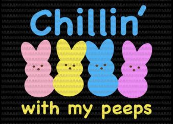 Easter day svg, Chillin’ With My Peeps Svg, Bunny Peeps Quarantine, Bunny Easter Day Svg basket