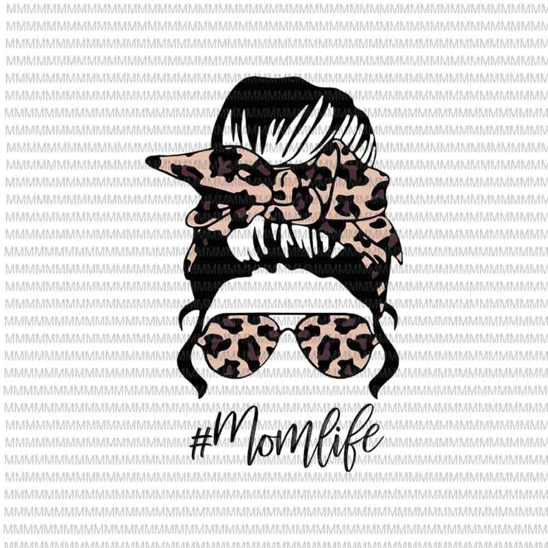 MomLife Svg, Classy Mom Life with Leopard Pattern Shades Svg, Mothers Day Svg, Messy Bun Svg, Mom Leopard Pattern Shades svg