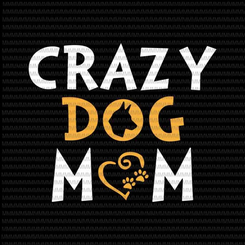 Download Crazy Dog Mom Svg Dog Mom Svg Mothers Day Svg Messy Bun Svg Buy T Shirt Designs