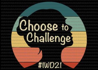 Choose to Challenge Svg, International Womens Day 2021 Svg