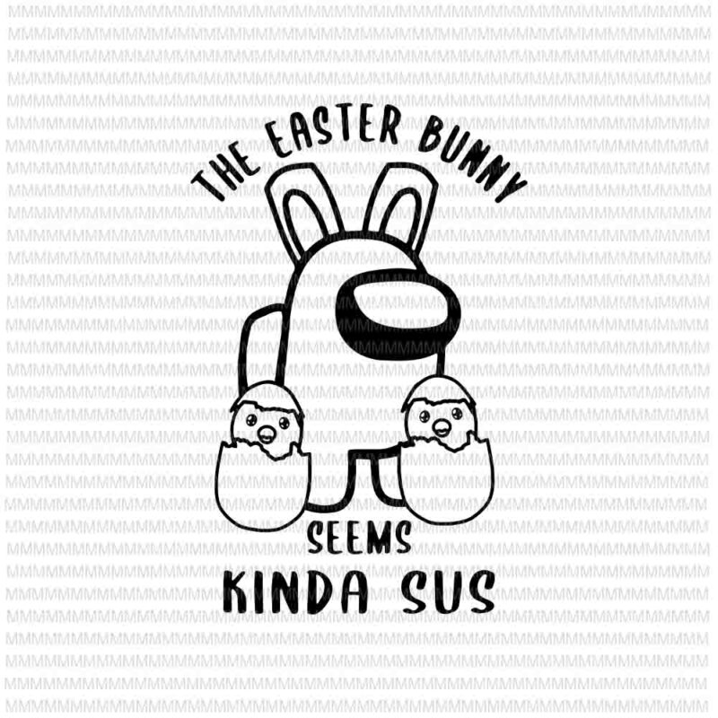 Bunny Kinda Sus Among Us Easter SVG Digital File, Easter SVG