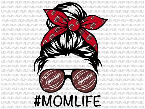 Momlife svg, momlife american football svg, womens dy mom life american football svg, mothers day svg, nfl svg, mom american football t shirt designs for sale