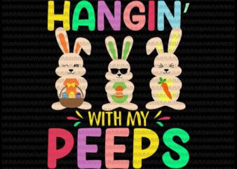 Easter day svg, Hangin’ With My Peeps Svg, Funny Cute Boys Family Easter Bunny Svg, Bunny Peeps Quarantine, Easter Bunny Svg