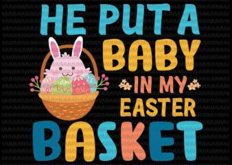 Easter day svg, He Put A Baby In My Easter Basket Svg, Bunny Peeps Quarantine, Bunny Easter Day Svg Rabbit Easter day