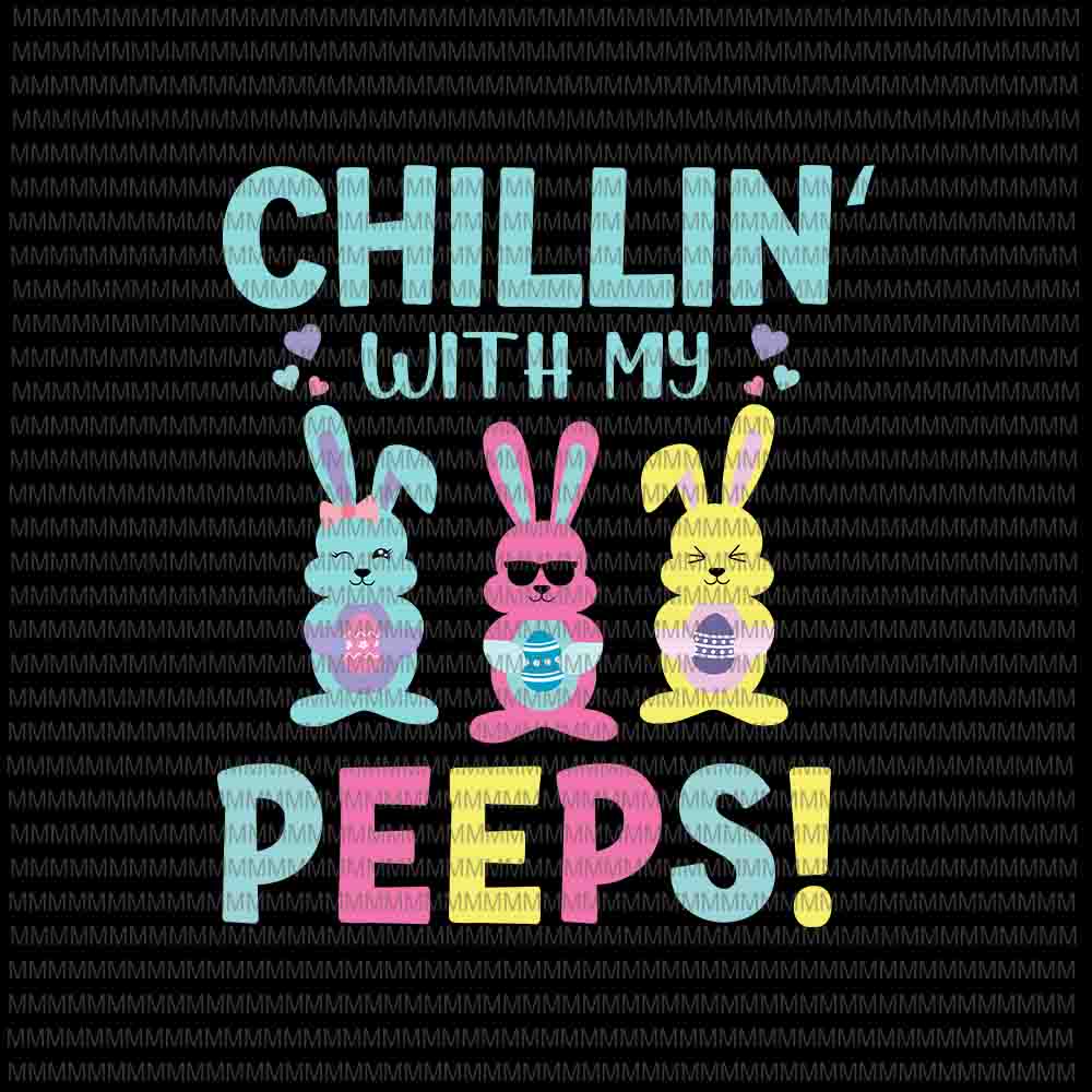 Download Easter day svg, Chillin With My Peeps Svg, Funny Cute Boys Family Easter Bunny Svg, Bunny Peeps ...