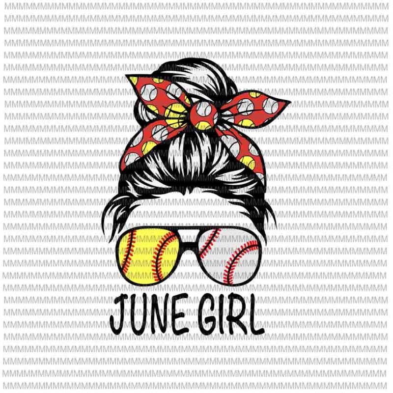 June Girl Svg, June Girl Baseball Svg, Womens Dy Mom Life Softball Baseball Svg, Girl Birthday Svg, June Girl Softball Baseball svg