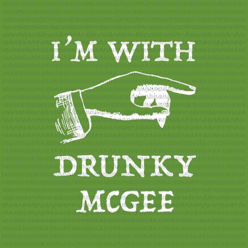 St patricks day svg, I’m With Drunky Mcgee Svg, Funny Couples St Patricks Day Svg, Patrick Day Svg, Irish svg, Shamrock svg