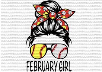 February Girl Svg, February Girl Baseball Svg, Womens Dy Mom Life Softball Baseball Svg, February Girl Softball Baseball svg t shirt graphic design