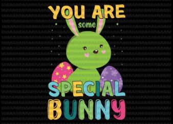 Easter day svg, You Are Some Special Bunny Svg, Bunny Peeps Quarantine, Bunny Easter Day Svg Rabbit Easter day vector clipart