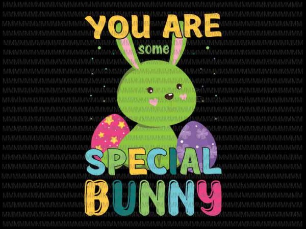 Easter day svg, you are some special bunny svg, bunny peeps quarantine, bunny easter day svg rabbit easter day vector clipart