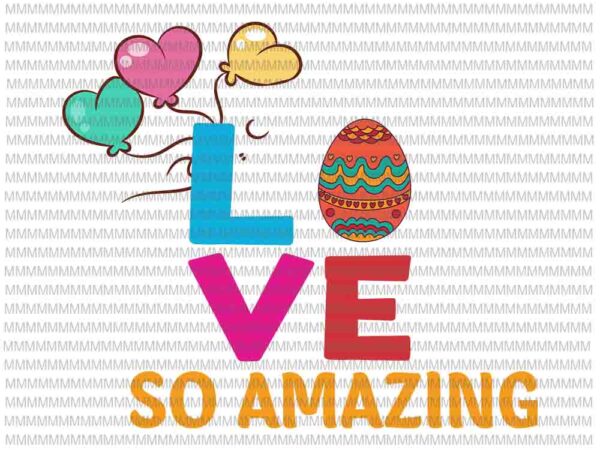 Easter day svg, love so amazing svg, bunny peeps quarantine, bunny easter day svg rabbit easter day vector clipart