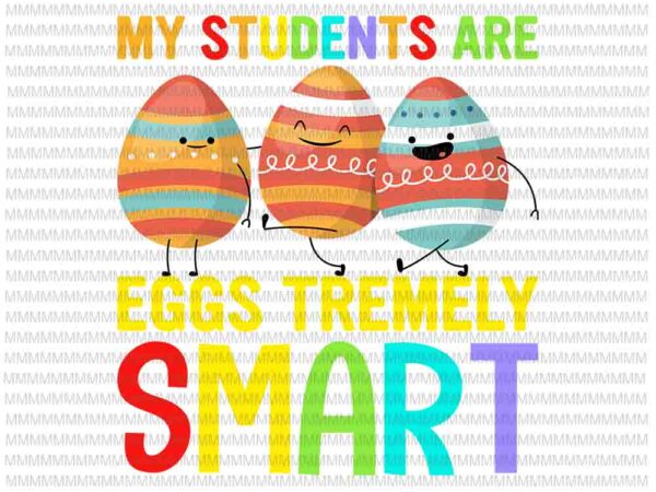 Easter day svg, my students are eggs tremely smart svg, bunny peeps quarantine, bunny easter day svg rabbit easter day vector clipart