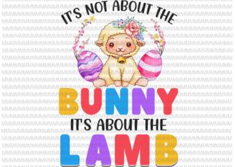 Easter day vector, It’s Not About the Bunny It’s About the Lamb png, vector Bunny Peeps Quarantine, Bunny Easter Day Png, Rabbit Easter day