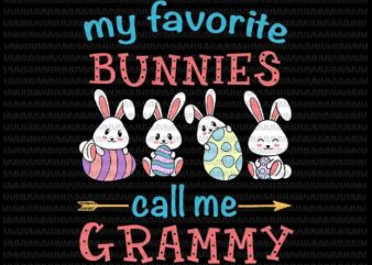 Easter Svg, Easter day svg, My Favorite Bunnies Call Me Grammy Svg, Bunny Peeps Quarantine, Bunny Easter Svg, Grammy Easter quote vector clipart