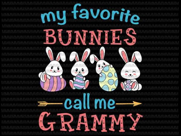 Easter svg, easter day svg, my favorite bunnies call me grammy svg, bunny peeps quarantine, bunny easter svg, grammy easter quote vector clipart