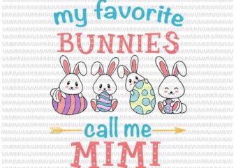 Easter Svg, Easter day svg, My Favorite Bunnies Call Me Mimi Svg, Bunny Peeps Quarantine, Bunny Easter Svg, Mimi Easter quote vector clipart
