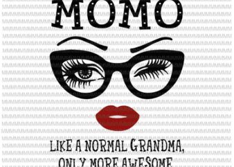 Momo like a normal grandma, only more awesome svg, face glasses svg, funny quote svg
