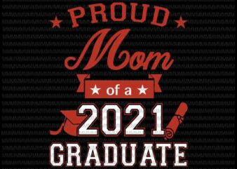 Proud Mom Of A 2021 Senior svg, Proud Mom Svg, Senior 2021 svg, Senior Svg, class of 2021 Svg