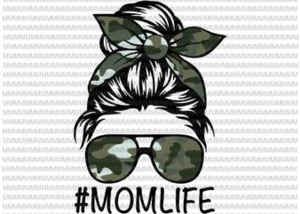 MomLife Svg, MomLife Camo Army Svg, Womens Dy Mom Life Camo Svg, Mothers Day Svg, Messy Bun Svg, MomLife Camo svg, Momlife Army