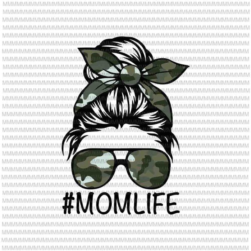 MomLife Svg, MomLife Camo Army Svg, Womens Dy Mom Life Camo Svg, Mothers Day Svg, Messy Bun Svg, MomLife Camo svg, Momlife Army