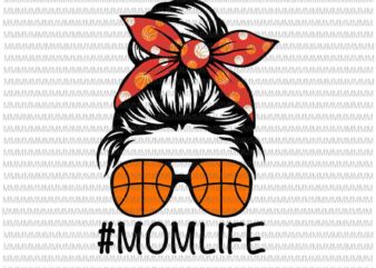 MomLife Svg, MomLife basketball Svg, Womens Dy Mom Life basketball Svg, Mothers Day Svg, Messy Bun Svg, Mom basketball svg
