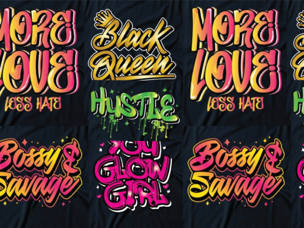 Graffiti 5 design t-shirt bundle | more love less hate | bossy & savage | black queen | you glow girl typography