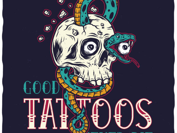 Good tattoos never die t shirt design template