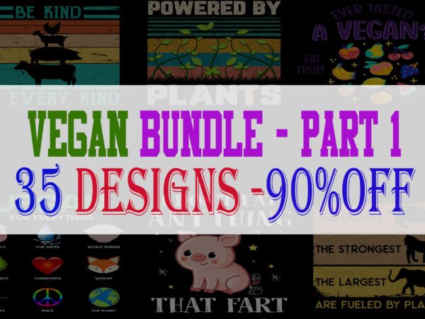 Vegan bundle part 1 – 35 designs – 90% off