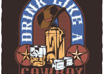 Drink Like A Cowboy t shirt vector illustration