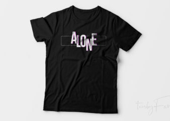 Alone | Vector Style t shirt design for sale
