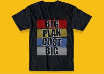 funny quotes svg t shirt design graphic, vector, illustration big plan cost big inspiration motivation lettering typography