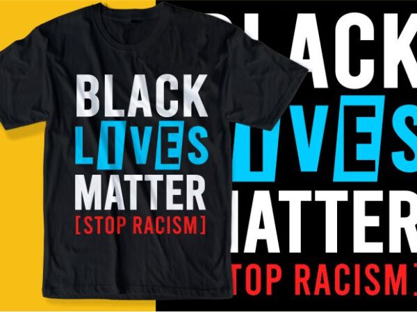 Black lives matter i can’t breathe, stop racism t shirt design graphic, vector, illustration inspiration motivational lettering typography