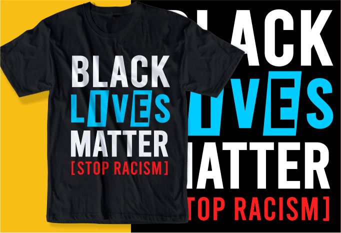 black lives matter stop racism t shirt design graphic, vector, illustration inspiration motivational lettering typography