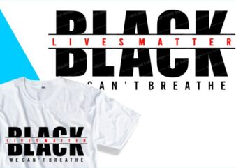 black lives matter I can’t breathe t shirt design graphic, vector, illustration inspiration motivational lettering typography