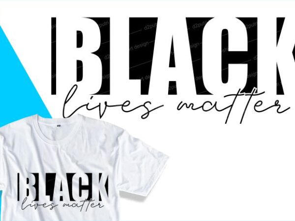 Black lives matter i can’t breathe, t shirt design graphic, vector, illustration inspiration motivational lettering typography