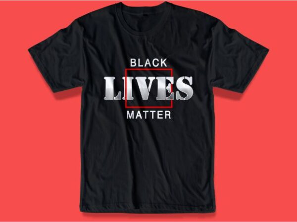 Black lives matter i can’t breathe, t shirt design graphic, vector, illustration inspiration motivational lettering typography